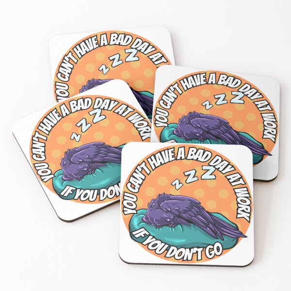 Item preview, Can't Have a Bad Day At Work If You Don't Go designed and sold by EraCrow.