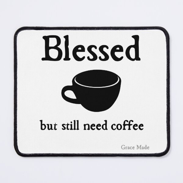 Item preview, Blessed but still need coffee designed and sold by GraceMadeArt.