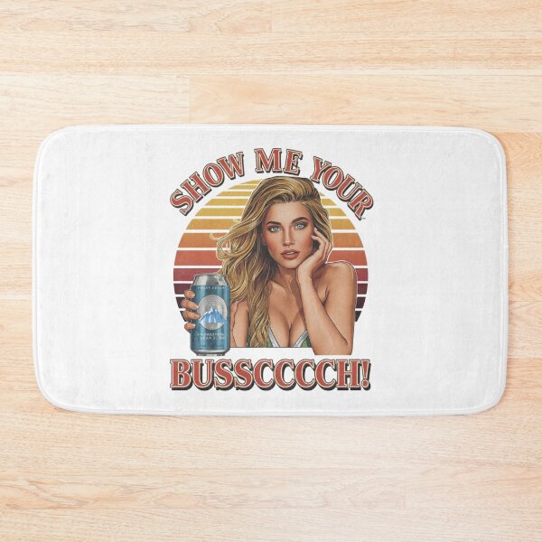 Item preview, Show me your Bussccchh! designed and sold by NicMacTees.