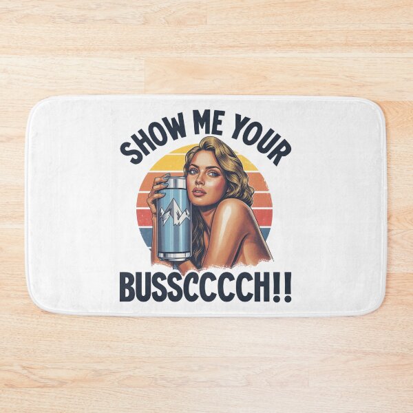 Item preview, Show me your Bussccchh! designed and sold by NicMacTees.