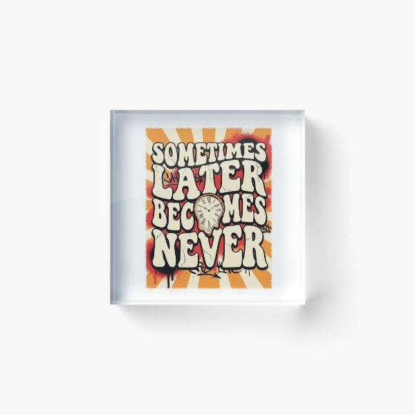 Item preview, Sometimes Later Becomes Never Motivational T-Shirt designed and sold by clausbjoern.