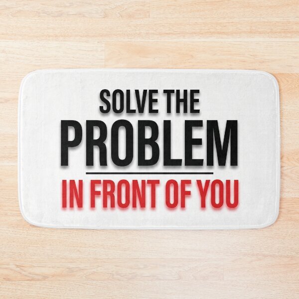 Item preview, Solve the problem in front of you designed and sold by Fox Chase Studio.