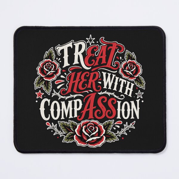 Item preview, Treat Her With Compassion Humor Quote - Eye Voodoo designed and sold by eyevoodoo.