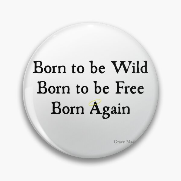 Item preview, Born to be Wild, Born to be Free, Born Again designed and sold by GraceMadeArt.