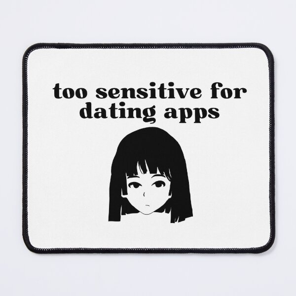 Item preview, too sensitive for dating apps designed and sold by niiceshop.