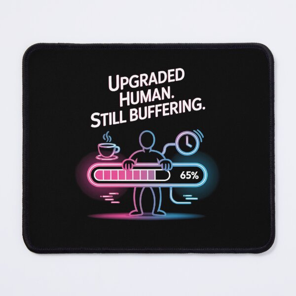 Item preview, Upgraded Human. Still Buffering. designed and sold by InkRebelia.