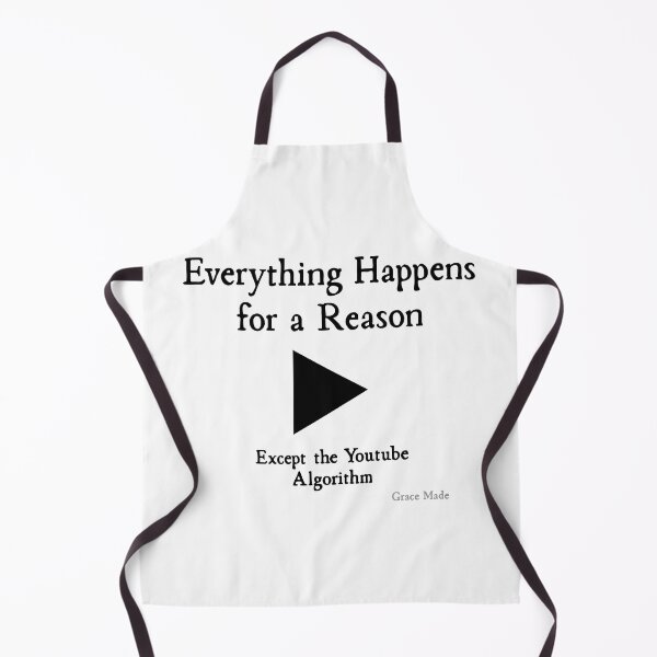 Item preview, Everything Happens form a Reason Except the Youtube Algorithm designed and sold by GraceMadeArt.