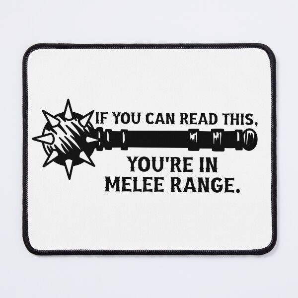 Item preview, You're in Melee Range designed and sold by megogilvie.