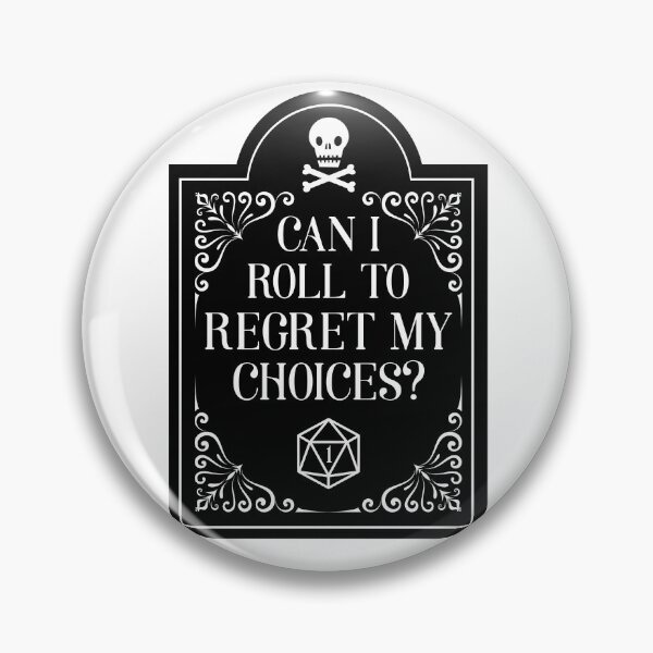 Item preview, Can I Roll to Regret my Choices? designed and sold by megogilvie.