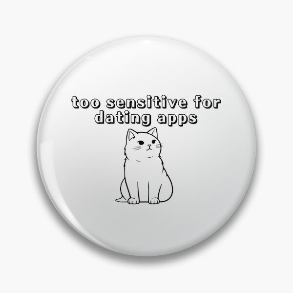 Item preview, Too sensitive for dating apps designed and sold by niiceshop.