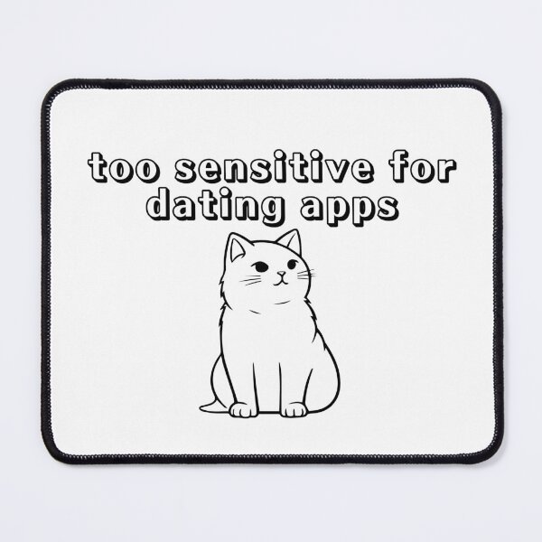 Item preview, Too sensitive for dating apps designed and sold by niiceshop.