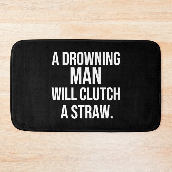 Item preview, A drowning man will clutch a straw wise proverbs designed and sold by Pikkalo.