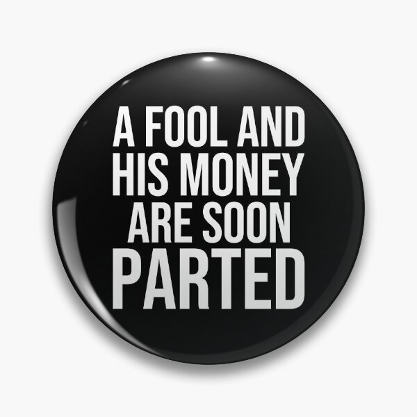 Item preview, A fool and his money are soon parted American English proverbs designed and sold by Pikkalo.