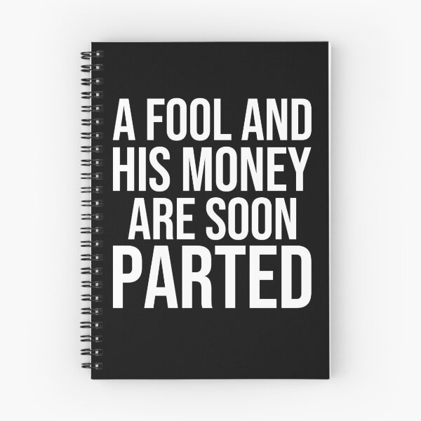 Item preview, A fool and his money are soon parted American English proverbs designed and sold by Pikkalo.