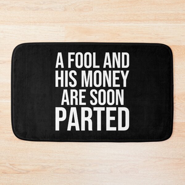 Item preview, A fool and his money are soon parted American English proverbs designed and sold by Pikkalo.
