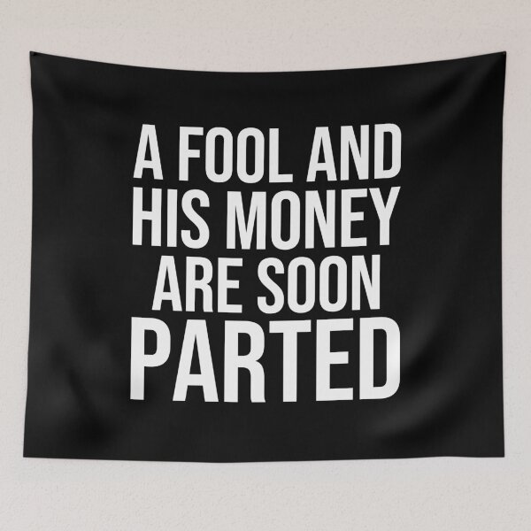 Item preview, A fool and his money are soon parted American English proverbs designed and sold by Pikkalo.