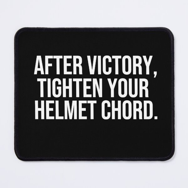 Item preview, After victory Tighten your helmet chord wise quotes designed and sold by Pikkalo.