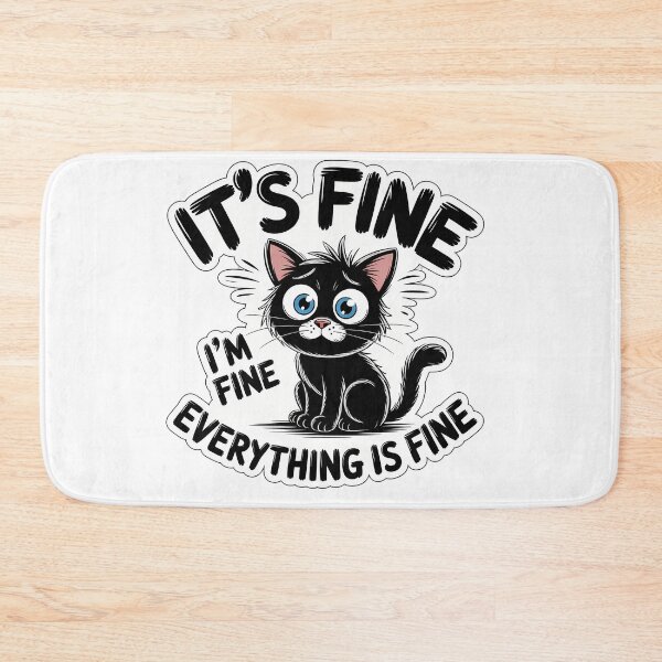 Item preview, Cat with Stressed Expression and 'It's Fine' Text designed and sold by NiftyWrx.