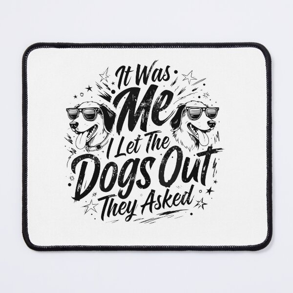 Item preview, It was Me I Let The Dogs Out They Asked Funny Dog Quote  designed and sold by FreeArt2.