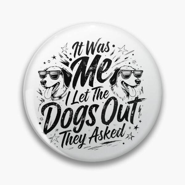 Item preview, It was Me I Let The Dogs Out They Asked Funny Dog Quote  designed and sold by FreeArt2.