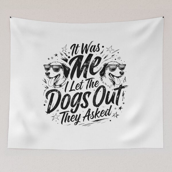 Item preview, It was Me I Let The Dogs Out They Asked Funny Dog Quote  designed and sold by FreeArt2.