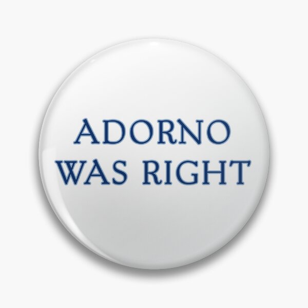 Item preview, Adorno Was Right designed and sold by rhodeyart.