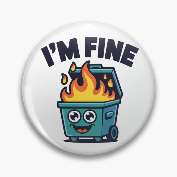 Item preview, I'M FINE - Funny Cartoon Fire Dumpster designed and sold by NiftyWrx.