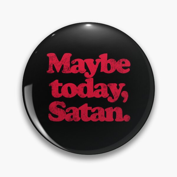 Item preview, Maybe Today Satan designed and sold by Peggy D Schafer.
