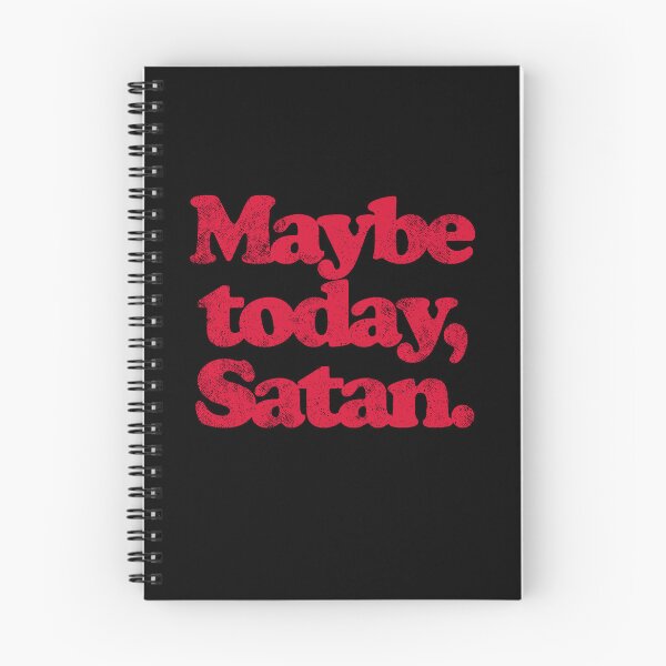 Item preview, Maybe Today Satan designed and sold by Peggy D Schafer.