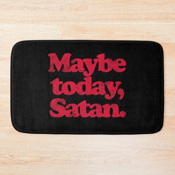 Item preview, Maybe Today Satan designed and sold by Peggy D Schafer.