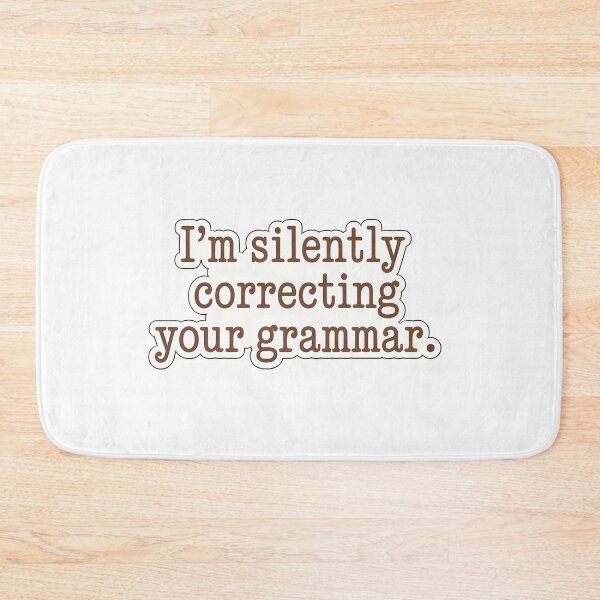 Item preview, I'm Silently Correcting Your Grammar designed and sold by NiftyWrx.