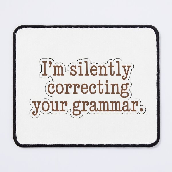 Item preview, I'm Silently Correcting Your Grammar designed and sold by NiftyWrx.