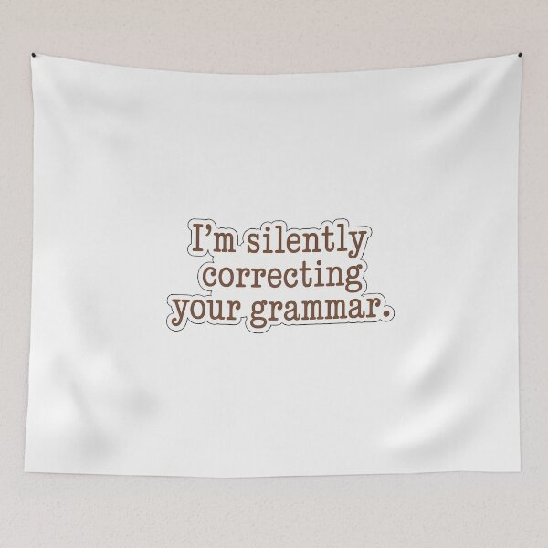 Item preview, I'm Silently Correcting Your Grammar designed and sold by NiftyWrx.