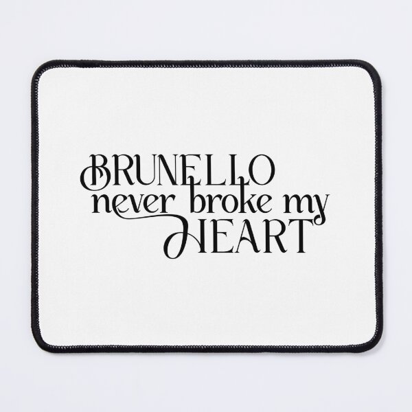 Item preview, Brunello Never Broke My Heart #2 designed and sold by WineSweetWorld.