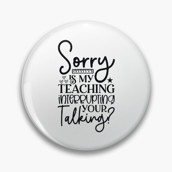 Item preview, Is My Teaching Interrupting Your Talking - Funny Mentor School Gift designed and sold by FuzionRaptor.