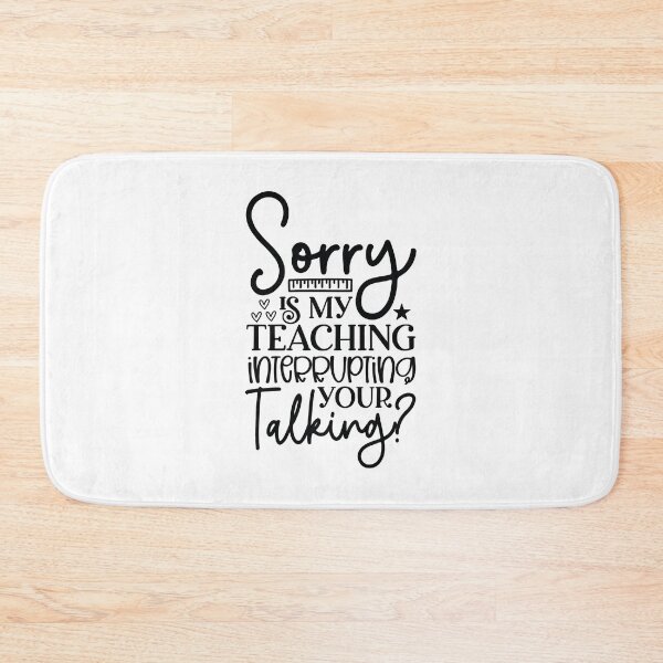 Item preview, Is My Teaching Interrupting Your Talking - Funny Mentor School Gift designed and sold by FuzionRaptor.
