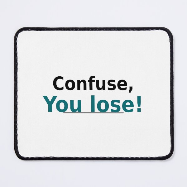 Item preview, Confuse, You Lose designed and sold by Cheryl Stephens.