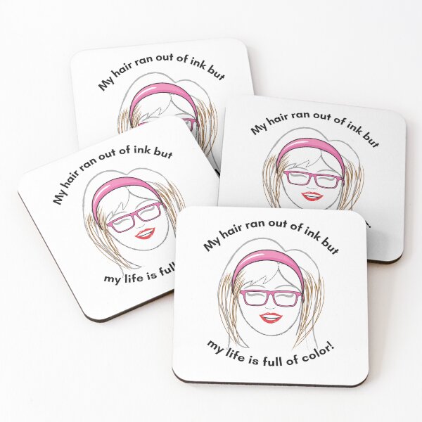 Item preview, My hair ran out of ink, but my life is full of color! designed and sold by Pattie Marie.