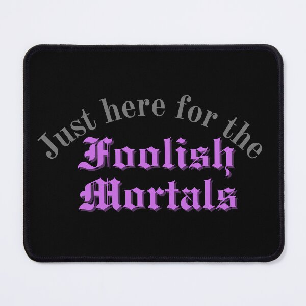 Item preview, Just Here for the Foolish Mortals designed and sold by MarginaliaMagic.