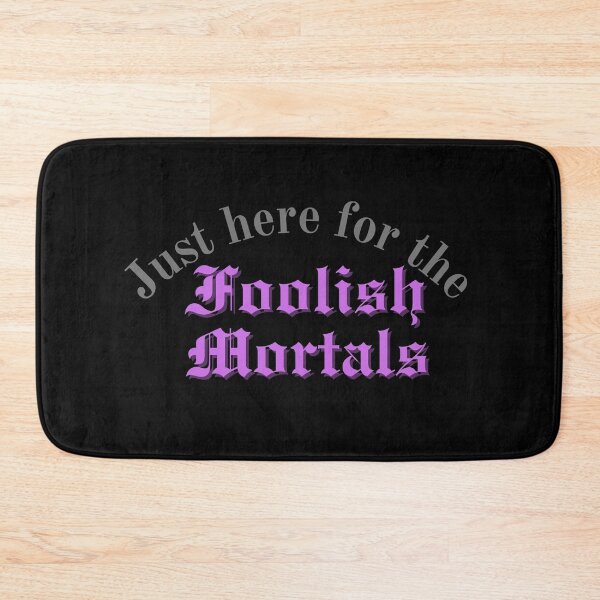 Item preview, Just Here for the Foolish Mortals designed and sold by MarginaliaMagic.