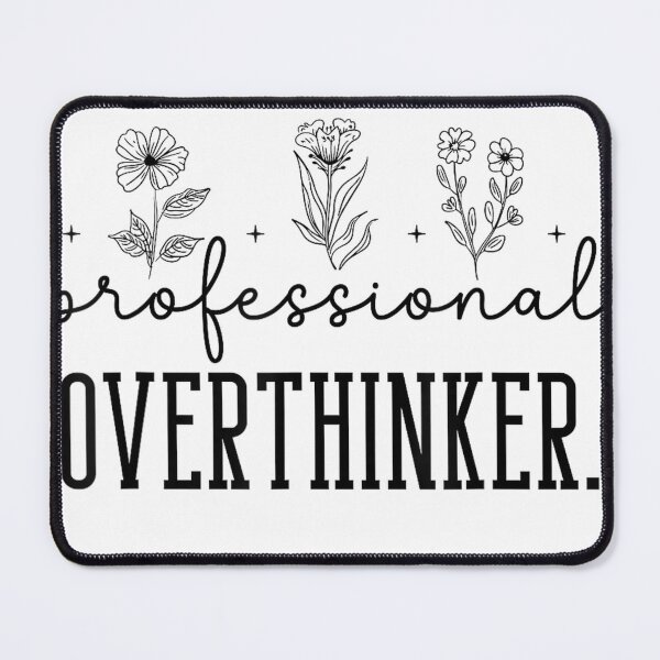 Item preview, Professional Overthinker Funny Design Clothes Gift Flowers T-Shirt designed and sold by gidget-gadget.