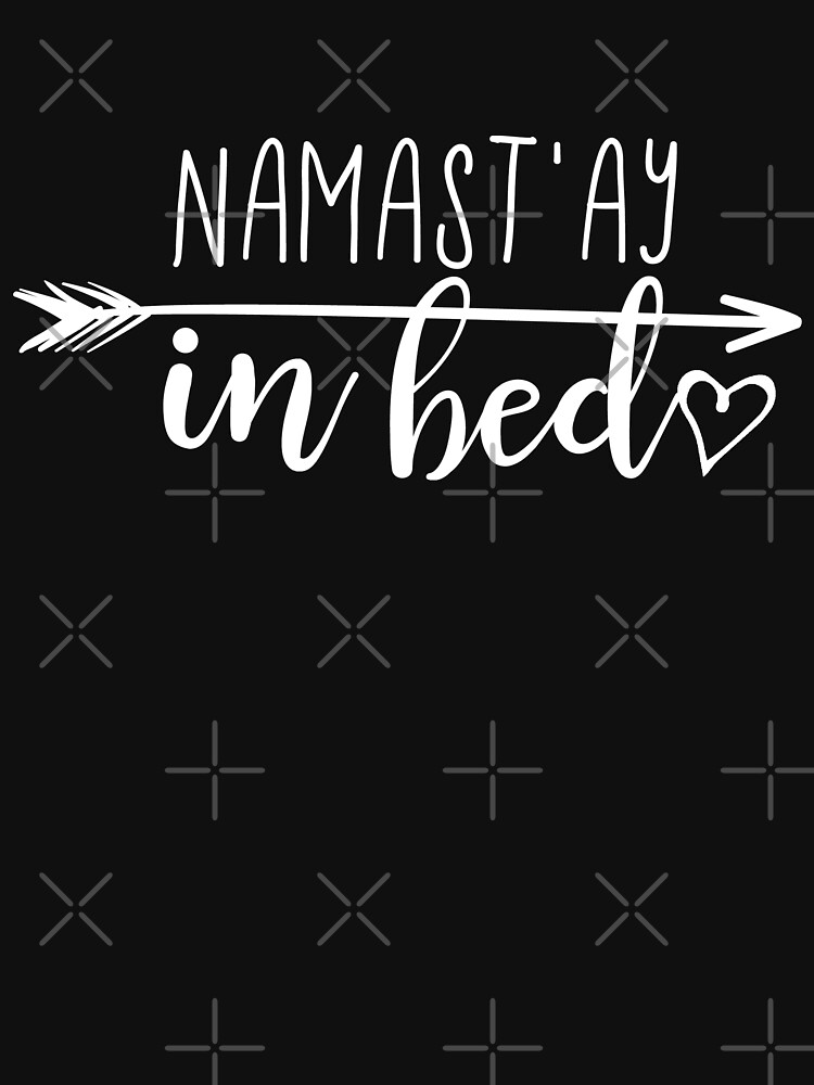 Namast'ay in Bed by Jandsgraphics