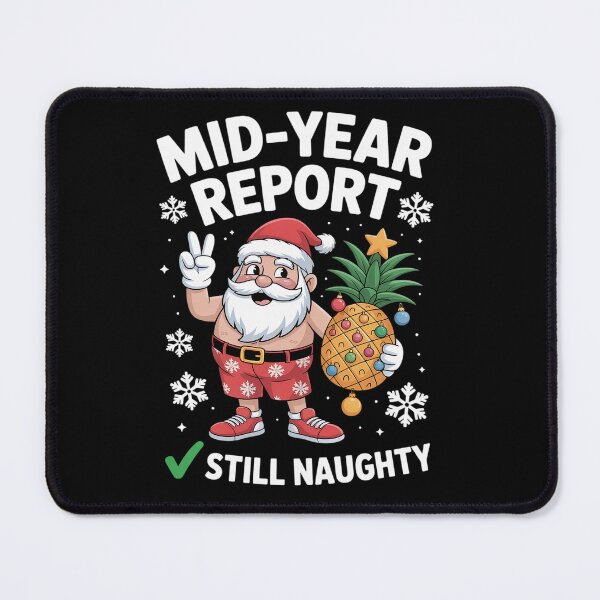 Item preview, Christmas in July Mid Year Report Still Naughty Funny designed and sold by fferomananul.