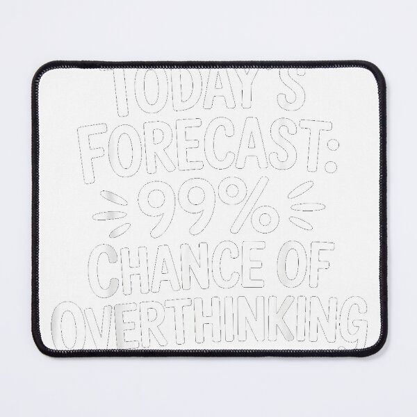Item preview, Today's Forecast 99% Chance of Overthinking - T-Shirt designed and sold by gidget-gadget.