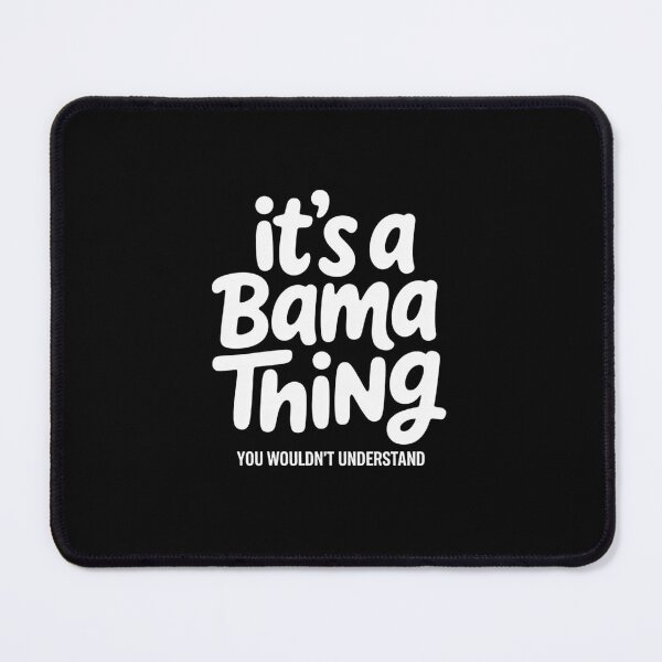 Item preview, It's A Bama Thing You Wouldn't Understand Alabama designed and sold by Mozaic Clothes.