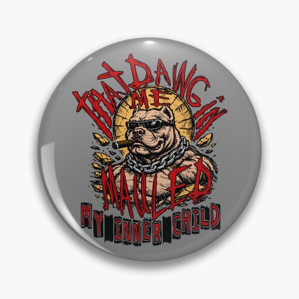 Item preview, That Dawg In Me Mauled My Inner Child - Oddly Specific, Ironic, Meme designed and sold by SpaceDogLaika.