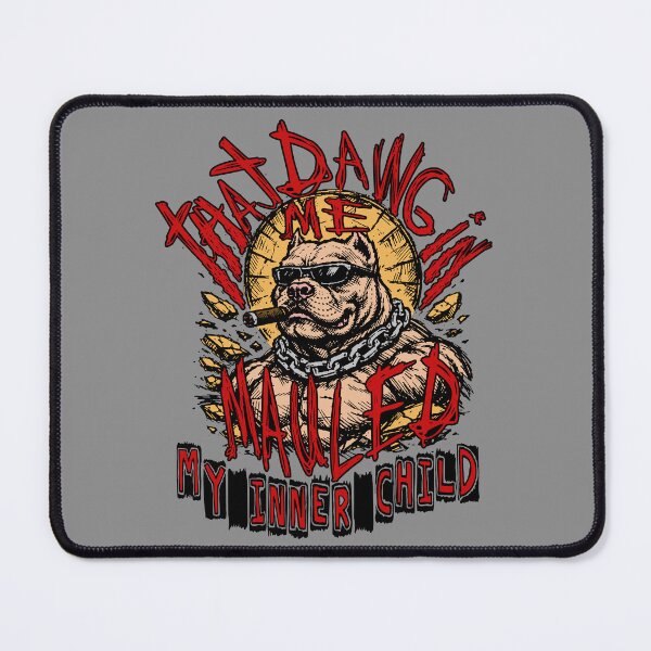 Item preview, That Dawg In Me Mauled My Inner Child - Oddly Specific, Ironic, Meme designed and sold by SpaceDogLaika.