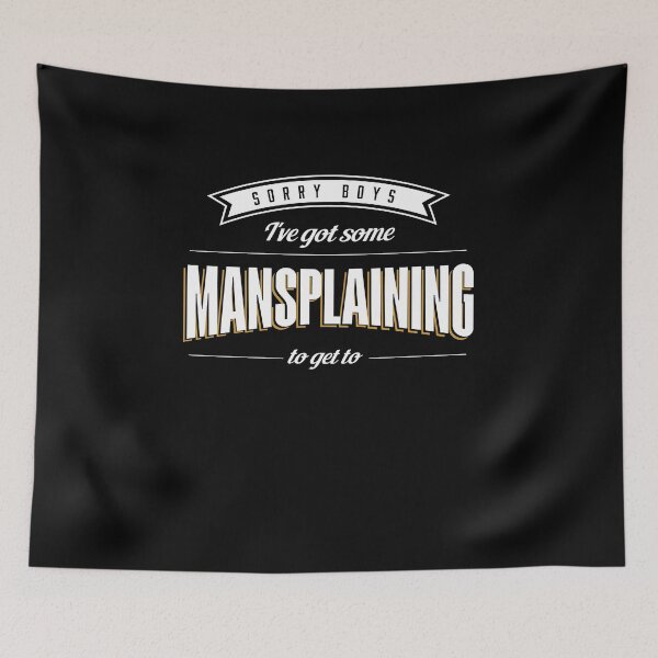 Item preview, I've Got Some Mansplaining To Get To (v1) designed and sold by BlueRockDesigns.