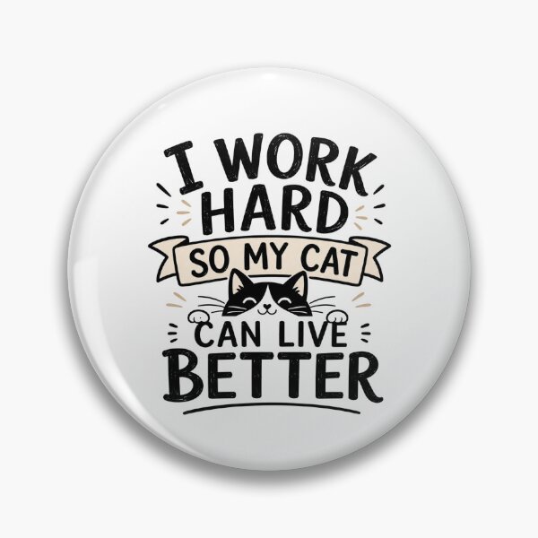 Item preview, I Work Hard So My Cat Can Live Better – Funny Cat Lover Quote designed and sold by TommyArt94.