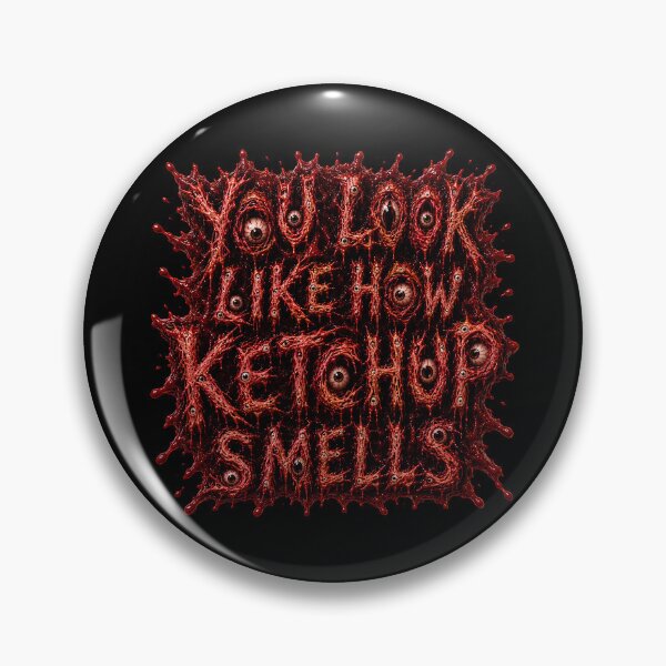 Item preview, You look like how ketchup smells! designed and sold by The Funky Sprunki.